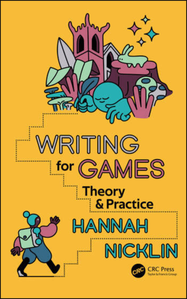 Cover art for Hannah Nicklin's book Writing for Games: Theory and Practice.